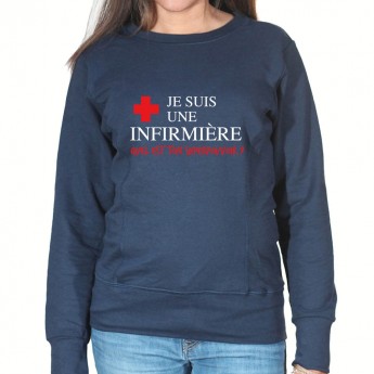 Je suis une infirmière qu'elle est ton super pouvoir - Sweat Femme Infirmière Sweat crewneck femme Infirmière