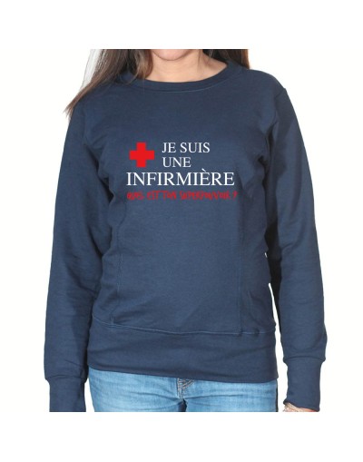 Je suis une infirmière qu'elle est ton super pouvoir - Sweat Femme Infirmière Sweat crewneck femme Infirmière