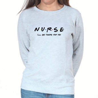 Nurse I'll be there for you - Sweat Femme Infirmière Sweat crewneck femme Infirmière