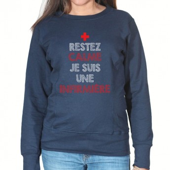 Restez calme je suis une infirmière - Sweat Femme Infirmière Sweat crewneck femme Infirmière