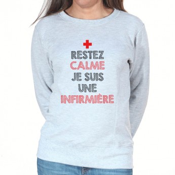 Restez calme je suis une infirmière - Sweat Femme Infirmière Sweat crewneck femme Infirmière