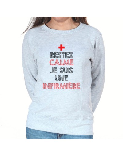 Restez calme je suis une infirmière - Sweat Femme Infirmière Sweat crewneck femme Infirmière