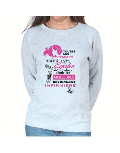 toutes les femmes naissent egaux meilleures infirmiere - Sweat Femme Infirmière Sweat crewneck femme Infirmière