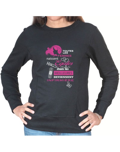 toutes les femmes naissent egaux meilleures infirmiere - Sweat Femme Infirmière Sweat crewneck femme Infirmière