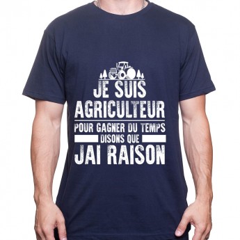 Je suis Agriculteur pour gagner du temps disons que j'ai raison - Tshirt Homme Agriculteur T-shirt Homme