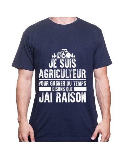 Je suis Agriculteur pour gagner du temps disons que j'ai raison - Tshirt Homme Agriculteur T-shirt Homme