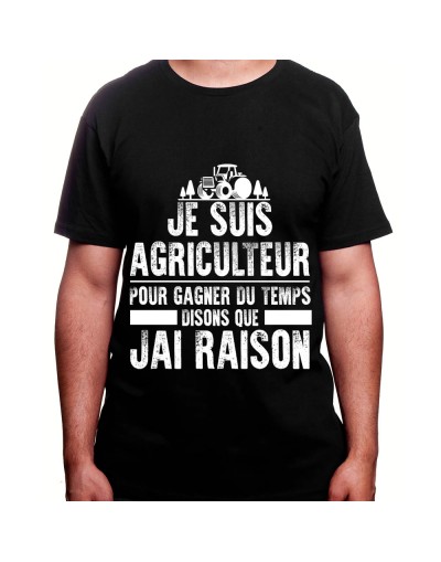 Je suis Agriculteur pour gagner du temps disons que j'ai raison - Tshirt Homme Agriculteur T-shirt Homme