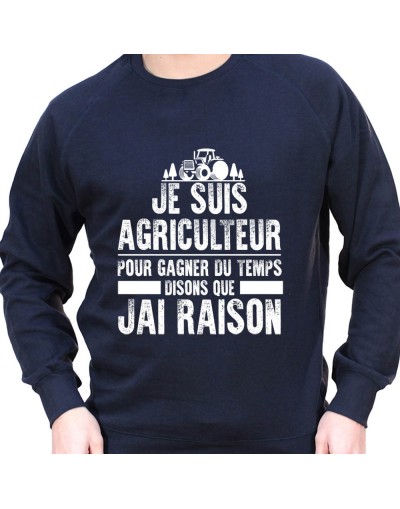 Je suis Agriculteur pour gagner du temps disons que j'ai raison - Sweat Crewneck Homme Agriculteur Sweat Homme agriculteur