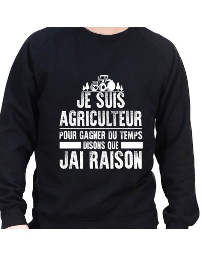 Je suis Agriculteur pour gagner du temps disons que j'ai raison - Sweat Crewneck Homme Agriculteur Sweat Homme agriculteur