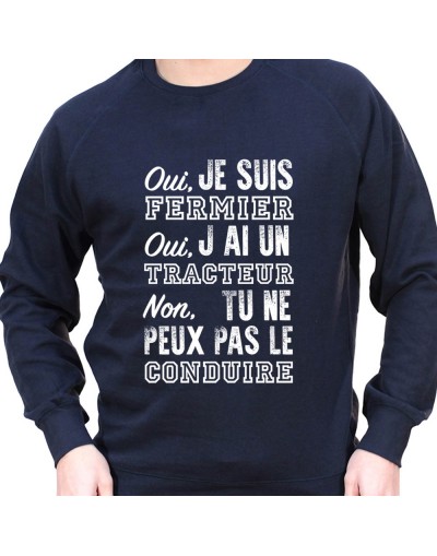 Oui c'est mon tracteur non tu ne peux pas le conduire - Sweat Crewneck Homme Agriculteur Sweat Homme agriculteur