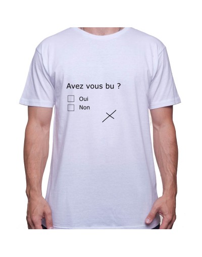 Avez vous bu – Tshirt Homme Alcool Tshirt Homme Alcool