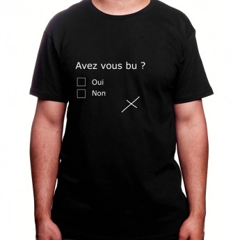 Avez vous bu – Tshirt Homme Alcool Tshirt Homme Alcool