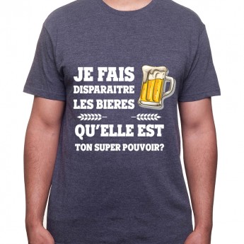 Je fais disparaitre les bieres qu'elle est ton super pouvoir – Tshirt Homme Alcool Tshirt Homme Alcool