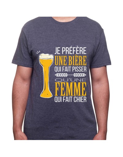 Je prefere une biere qui fait pisser plutot qu'une femle qui fait chier – Tshirt Homme Alcool Tshirt Homme Alcool