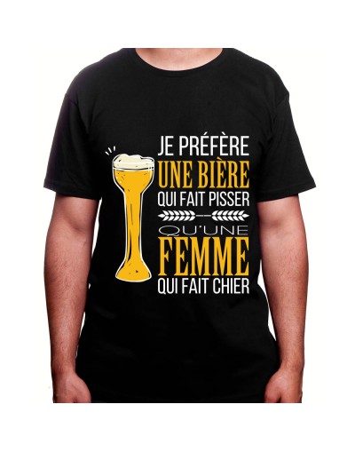 Je prefere une biere qui fait pisser plutot qu'une femle qui fait chier – Tshirt Homme Alcool Tshirt Homme Alcool