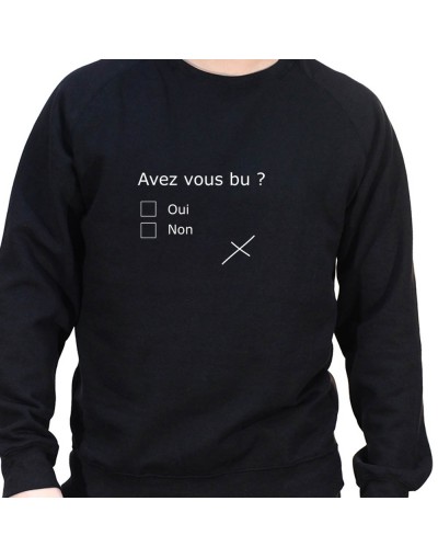 Avez vous bu – Sweat Crewneck Homme Alcool Tshirt Homme Alcool