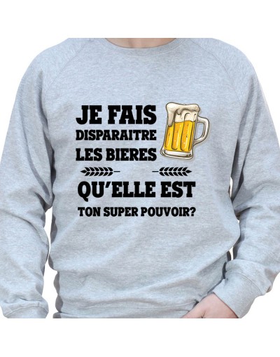 Je fais disparaitre les bieres qu'elle est ton super pouvoir – Sweat Crewneck Homme Alcool Tshirt Homme Alcool