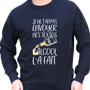 Je n'ai pas envoyer de texto l'alcool l'a fait – Sweat Crewneck Homme Alcool Tshirt Homme Alcool