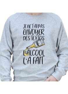 Je n'ai pas envoyer de texto l'alcool l'a fait – Sweat Crewneck Homme Alcool Tshirt Homme Alcool