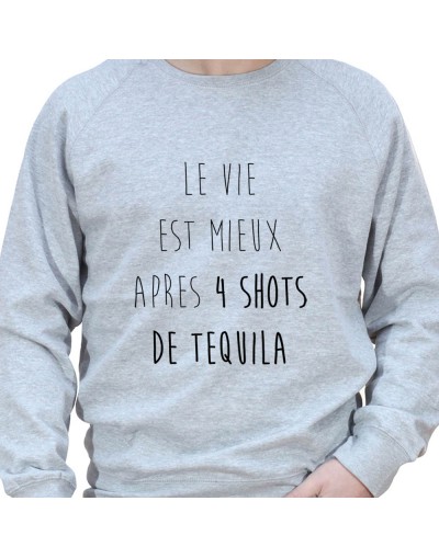 La vie est plus belle apres 4 shot – Sweat Crewneck Homme Alcool Tshirt Homme Alcool