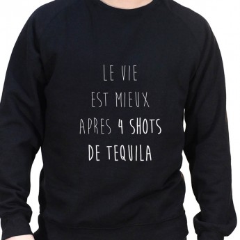 La vie est plus belle apres 4 shot – Sweat Crewneck Homme Alcool Tshirt Homme Alcool