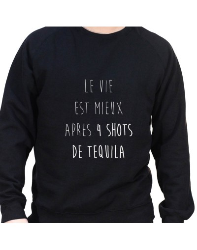 La vie est plus belle apres 4 shot – Sweat Crewneck Homme Alcool Tshirt Homme Alcool