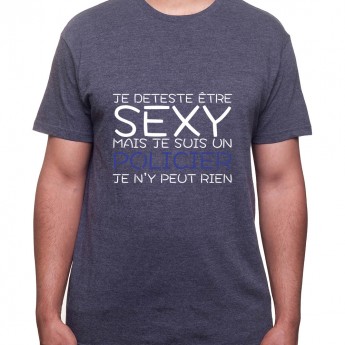 Je deteste etre sexy mais je suis policier je n'ai pas choisit - Tshirt Homme Policier Tshirt Homme Policier