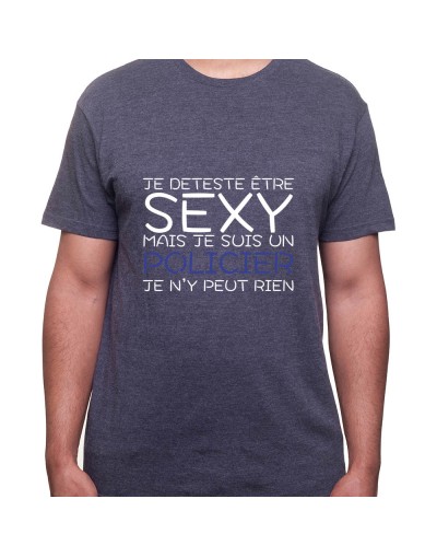 Je deteste etre sexy mais je suis policier je n'ai pas choisit - Tshirt Homme Policier Tshirt Homme Policier