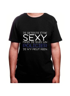 Je deteste etre sexy mais je suis policier je n'ai pas choisit - Tshirt Homme Policier Tshirt Homme Policier