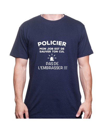 Police mon metier est de protege ton cu pas de l'embrasser - Tshirt Homme Policier Tshirt Homme Policier