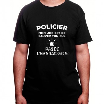 Police mon metier est de protege ton cu pas de l'embrasser - Tshirt Homme Policier Tshirt Homme Policier