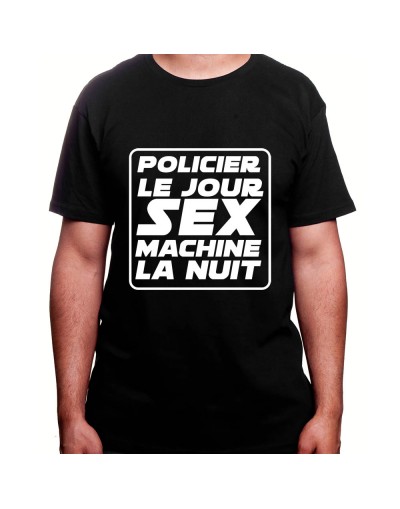 Policier le jour Sex Machine la nuit - Tshirt Homme Policier Tshirt Homme Policier