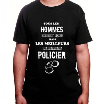 Tous les Homme Policiers naissent egaux mais les meilleurs deviennent policier - Tshirt Homme Policier Tshirt Homme Policier