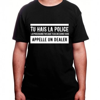 Tu hais la police La prochaine fois que tu as besoin d'aide appel un dealer - Tshirt Homme Policier Tshirt Homme Policier