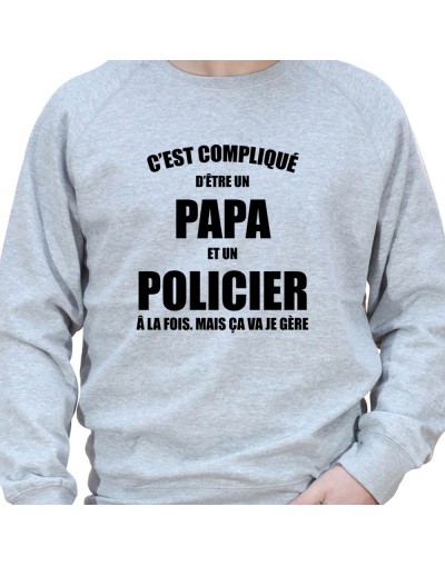 c'est compliqué detre un papa et un policier a la fois - Sweat Crewneck Homme Policier Sweat Crewneck homme Policier