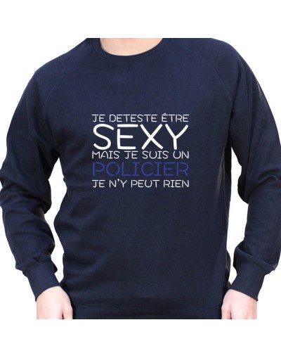 Je deteste etre sexy mais je suis policier je n'ai pas choisit - Sweat Crewneck Homme Policier Sweat Crewneck homme Policier