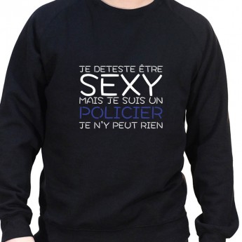 Je deteste etre sexy mais je suis policier je n'ai pas choisit - Sweat Crewneck Homme Policier Sweat Crewneck homme Policier