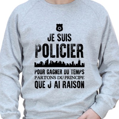 Je suis un policier pour gagner du temps disons que j'ai toujours raison - Sweat Crewneck Homme Policier Sweat Crewneck homme...