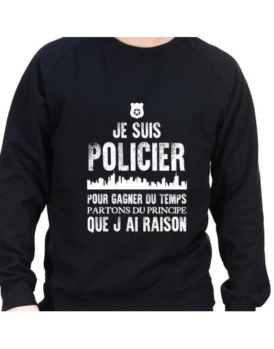 Je suis un policier pour gagner du temps disons que j'ai toujours raison - Sweat Crewneck Homme Policier Sweat Crewneck homme...