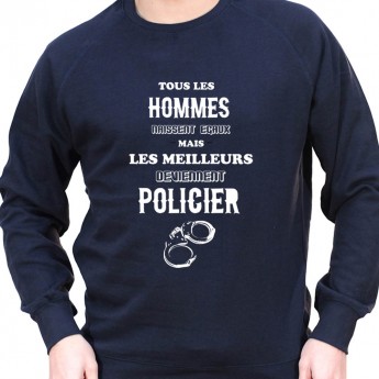 Tous les Homme Policiers naissent egaux mais les meilleurs deviennent policier - Sweat Crewneck Homme Policier Sweat Crewneck...