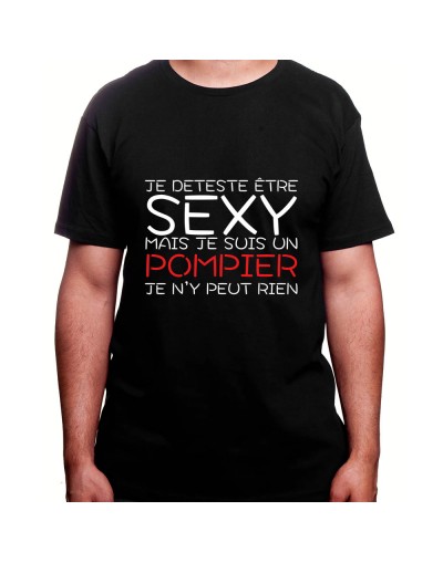 Je deteste etre sexy mais je suis pompier je n'ai pas choisit - Tshirt Homme Pompier Tshirt Homme Pompier