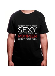 Je deteste etre sexy mais je suis pompier je n'ai pas choisit - Tshirt Homme Pompier Tshirt Homme Pompier