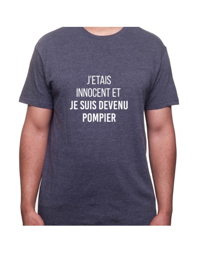 je fut innocent et puis de deveins pompier - Tshirt Homme Pompier Tshirt Homme Pompier