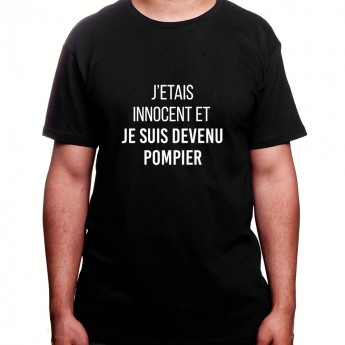 je fut innocent et puis de deveins pompier - Tshirt Homme Pompier Tshirt Homme Pompier