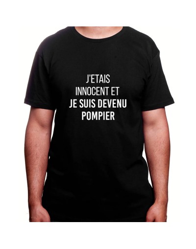 je fut innocent et puis de deveins pompier - Tshirt Homme Pompier Tshirt Homme Pompier