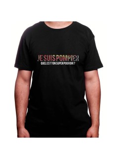 Je suis pompier quelle est le super pouvoir du tien - Tshirt Homme Pompier Tshirt Homme Pompier