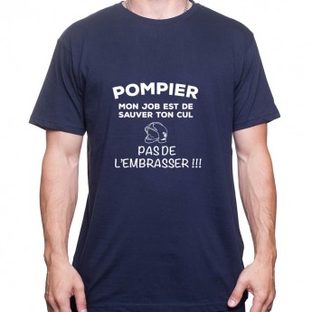 Mon travail est de sauver ton cu pas de l'embrasser - Tshirt Homme Pompier Tshirt Homme Pompier