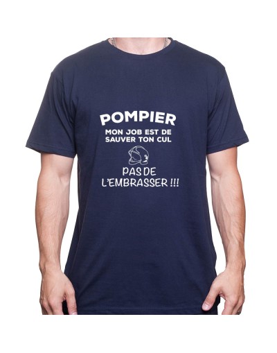 Mon travail est de sauver ton cu pas de l'embrasser - Tshirt Homme Pompier Tshirt Homme Pompier