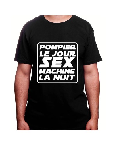 Pompier le jour Sex Machine la nuit - Tshirt Homme Pompier Tshirt Homme Pompier