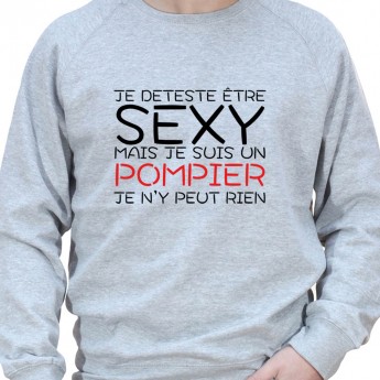 Je deteste etre sexy mais je suis pompier je n'ai pas choisit - Sweat Crewneck Homme Pompier Sweat Crewneck Homme